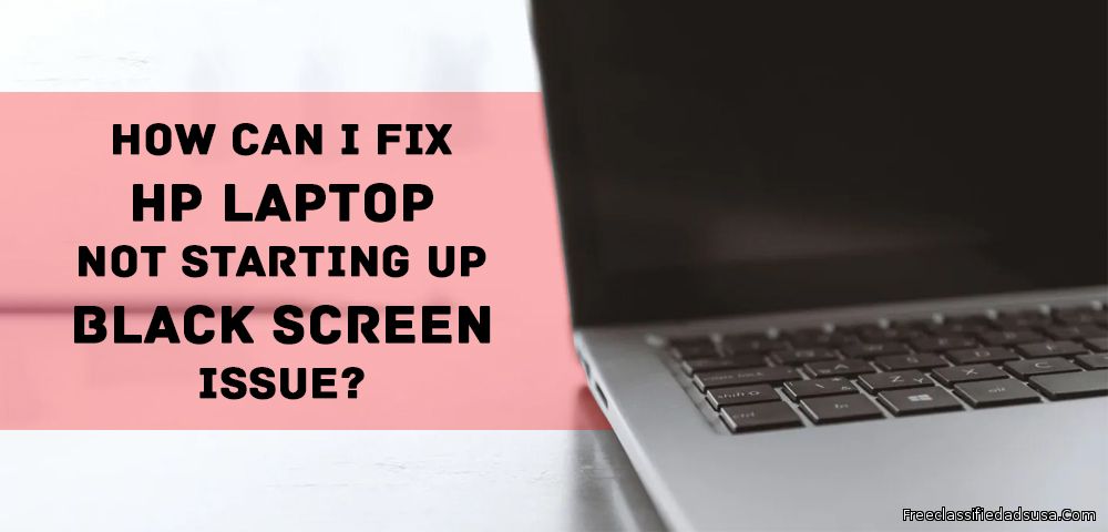 How can I fix HP Laptop not starting up black screen issue?
